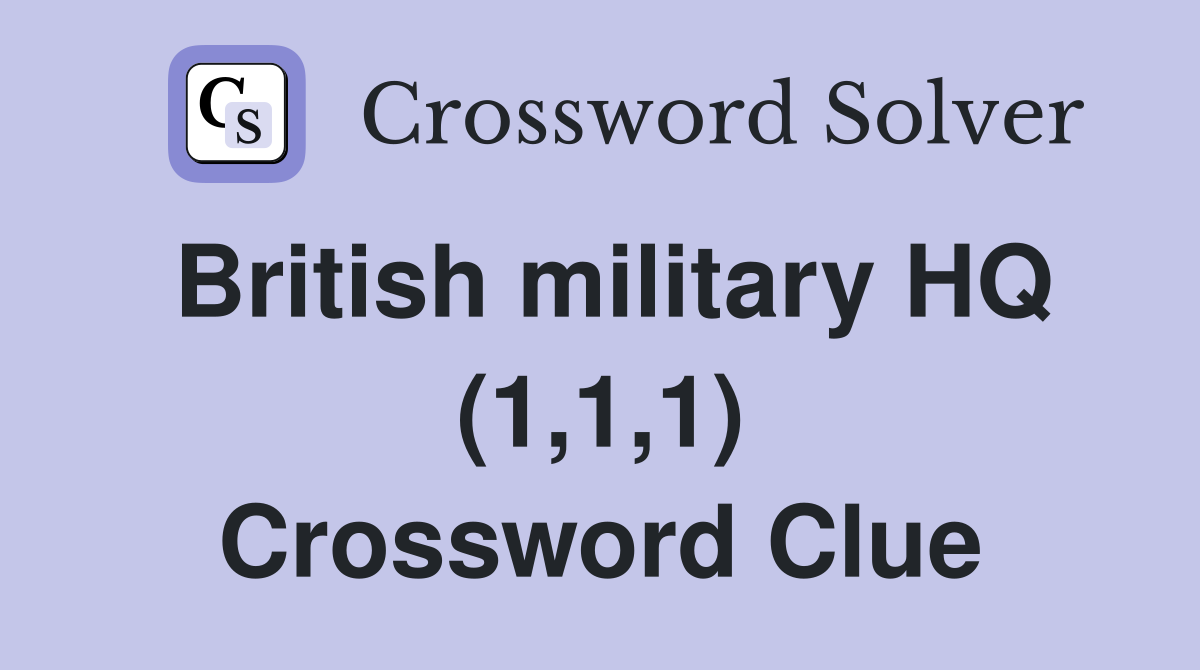 British military HQ (1 1 1) Crossword Clue Answers Crossword Solver